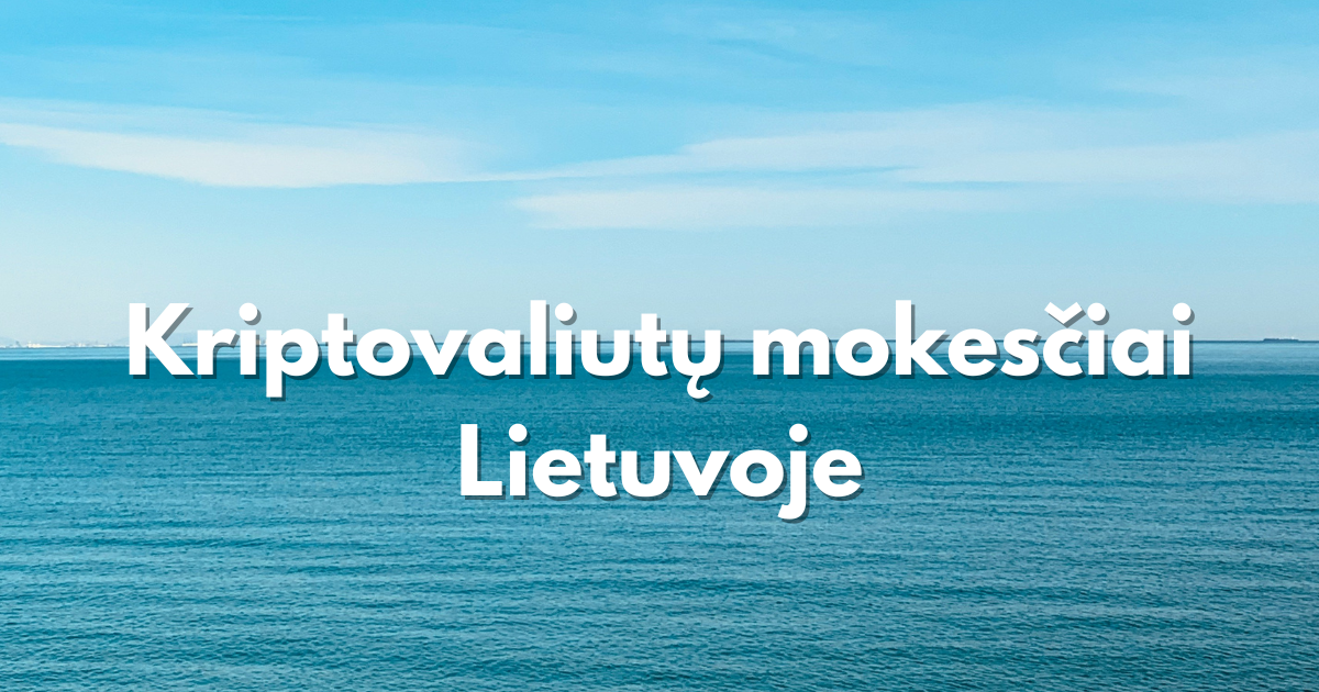 Kriptovaliutų mokesčiai Lietuvoje