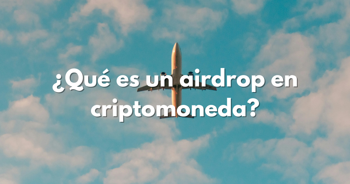 ¿Qué es un airdrop en criptomoneda?